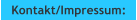 Kontakt/Impressum: