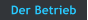 Der Betrieb